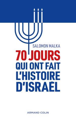 Cover of the book 70 jours qui ont fait l'histoire d'Israël by Pascal Buresi, Mehdi Ghouirgate