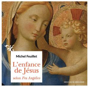 Cover of the book L'enfance de Jésus selon Fra Angelico by Pierre Vilain