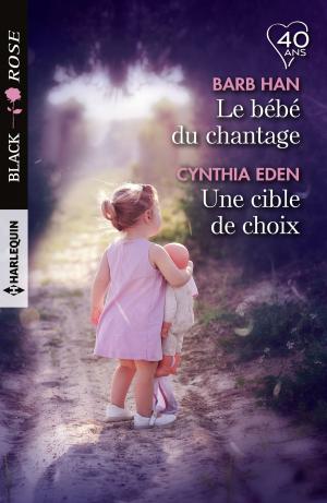 Cover of the book Le bébé du chantage - Une cible de choix by Barbara Hannay, Raye Morgan, Catherine Spencer