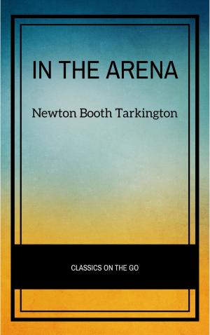 Book cover of In the Arena: Stories of Political Life