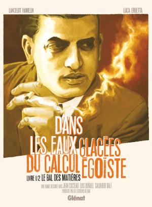 Cover of the book Dans les eaux glacées du calcul égoiste - Tome 01 by Dobbs, Vicente Cifuentes, Herbert George Wells, Matteo Vattani