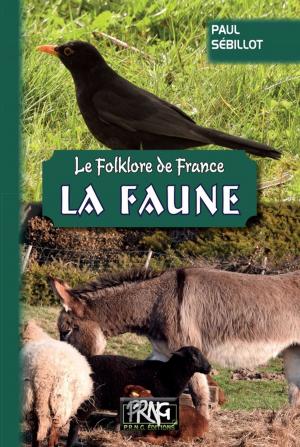 Cover of the book Le Folklore de France : La Faune by Paul Arène