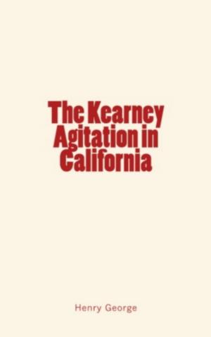 Cover of the book The Kearney Agitation in California by Garrick Mallery