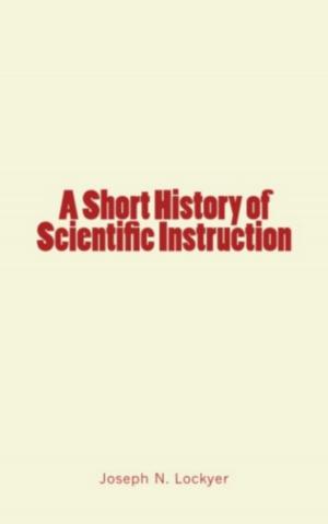 Cover of the book A Short History of Scientific Instruction by Garrick Mallery