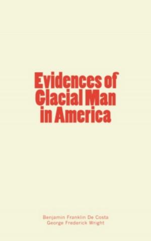 Cover of the book Evidences of Glacial Man in America by Benjamin W. Richardson, George J. Romanes