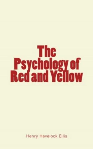 Cover of the book The Psychology of Red and Yellow by Frank Sargent Hoffman, James Thompson Bixby
