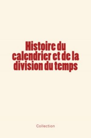 Cover of the book Histoire du calendrier et de la division du temps by Jean-Jacques Ampère