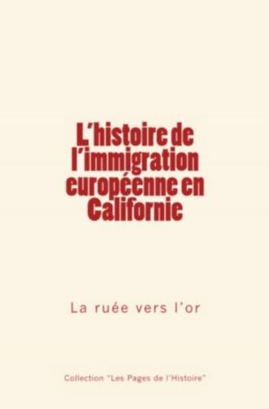 Book cover of L'histoire de l'immigration européenne en Californie