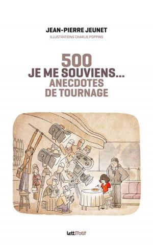Cover of the book Je me souviens, 500 anecdotes de tournage by Robin Gatto