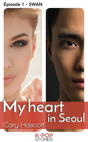 Cover of the book My heart in Seoul - Episode 1 Swan by H. Claire Taylor