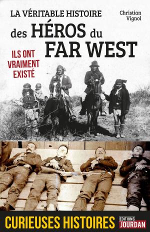 Book cover of La véritable histoire des héros du Far West