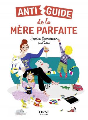 Cover of the book Antiguide de la mère parfaite by LONELY PLANET FR