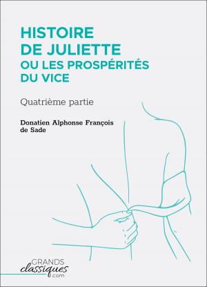 Cover of the book Histoire de Juliette ou Les Prospérités du vice by Alexys Méan, Graham Masterton, Hélène Duc, Marine Stengel, Christelle Colpaert Soufflet, Geoffrey Claustriaux
