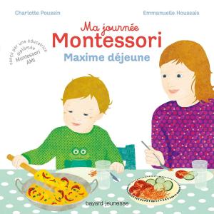 Cover of the book Ma journée Montessori, Tome 05 by Évelyne Reberg, Xavier Seguin, Jacqueline Cohen, Catherine Viansson Ponte