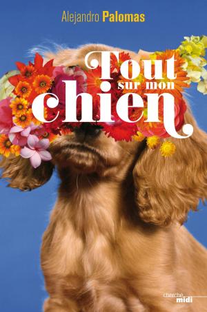 Cover of the book Tout sur mon chien by Patrick GUILLOTON