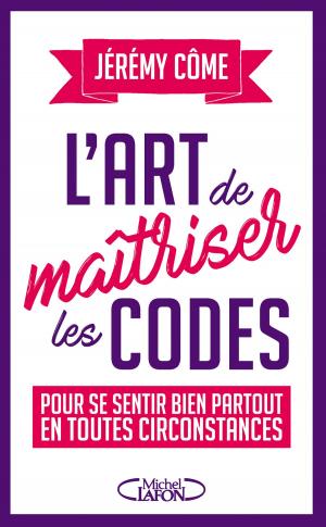 Cover of the book L'art de maîtriser les codes pour se sentir bien partout en toutes circonstances by India Desjardins