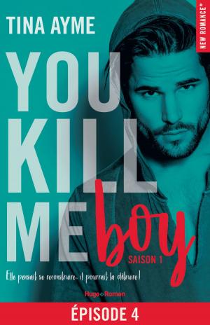 Cover of the book You kill me boy Episode 4 Saison 1 by Julie Sewcharan