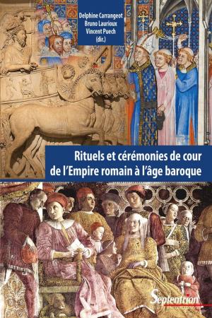 Cover of the book Rituels et cérémonies de cour, de l'Empire romain à l'âge baroque by Collectif