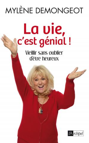 Cover of the book La vie, c'est génial by Diane Ackerman