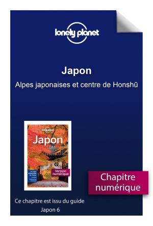 Cover of the book Japon - Alpes japonaises et centre de Honshu by Anne-Marie NARBONI, Anne-Claire MERET, Pr Henri JOYEUX