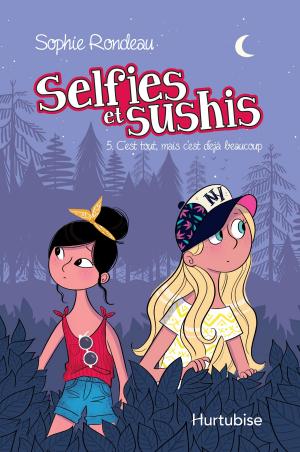 Book cover of Selfies et sushis T5 - C'est tout, mais c'est déjà beaucoup