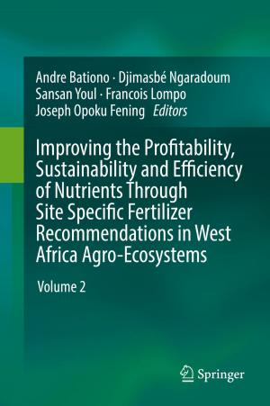Cover of the book Improving the Profitability, Sustainability and Efficiency of Nutrients Through Site Specific Fertilizer Recommendations in West Africa Agro-Ecosystems by 