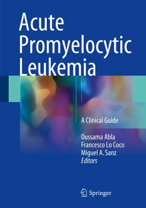 Cover of the book Acute Promyelocytic Leukemia by Ruwantissa Abeyratne