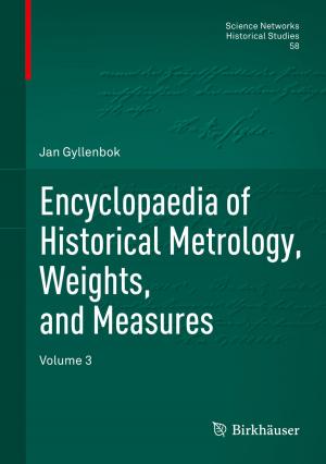 Cover of the book Encyclopaedia of Historical Metrology, Weights, and Measures by João M.P.Q. Delgado, Ana Sofia Guimarães, Vasco Peixoto de Freitas