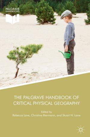 Cover of the book The Palgrave Handbook of Critical Physical Geography by Miao Wang, Ran Zhang, Xuemin (Sherman) Shen
