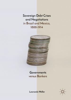 Cover of the book Sovereign Debt Crises and Negotiations in Brazil and Mexico, 1888-1914 by Simona E. Merati