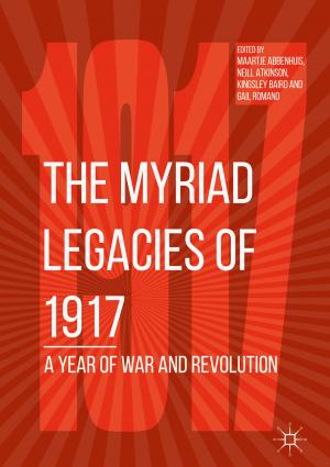 Cover of the book The Myriad Legacies of 1917 by Andy Yunlong Zhu, Max von Zedtwitz, Dimitris G. Assimakopoulos