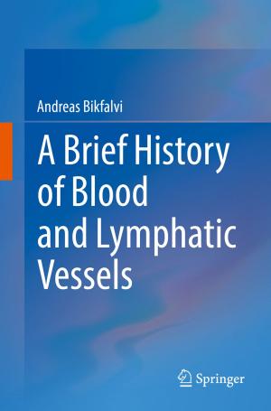Cover of the book A Brief History of Blood and Lymphatic Vessels by Claudio A. Saavedra