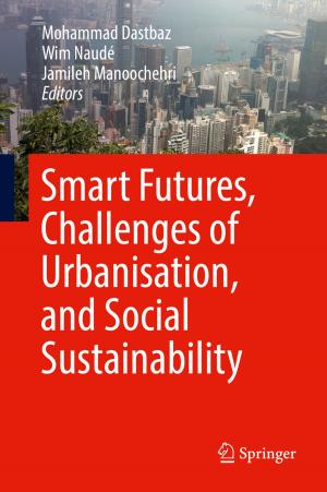 Cover of the book Smart Futures, Challenges of Urbanisation, and Social Sustainability by Paul Arthur Berkman, Alexander N. Vylegzhanin, Oran R. Young