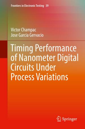Cover of the book Timing Performance of Nanometer Digital Circuits Under Process Variations by Jing Zhu, Tian Qi, Dan Ma, Jie Chen