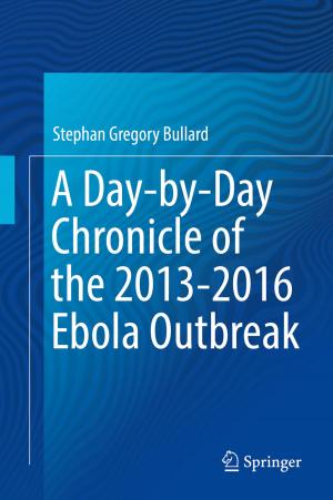 Cover of the book A Day-by-Day Chronicle of the 2013-2016 Ebola Outbreak by Sara van de Geer