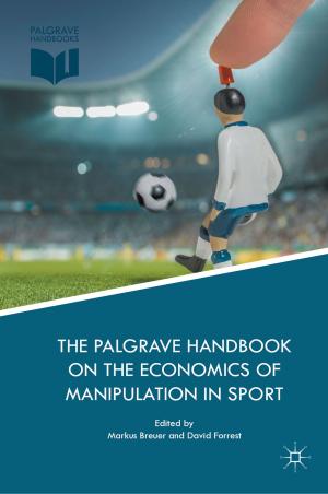 Cover of the book The Palgrave Handbook on the Economics of Manipulation in Sport by Bernd Schneider, Jens Daniel  Müller