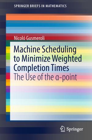 Cover of the book Machine Scheduling to Minimize Weighted Completion Times by Richard Brito, Vitor Cardoso, Paolo Pani
