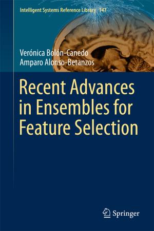 Cover of the book Recent Advances in Ensembles for Feature Selection by Jaime Gómez-Gutiérrez, So Kawaguchi, José Raúl Morales-Ávila