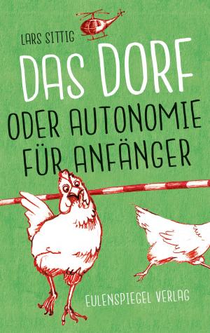 Cover of the book Das Dorf oder Autonomie für Anfänger by Dorothee Nolte