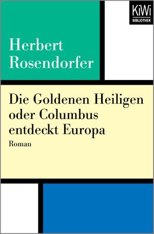 Cover of the book Die Goldenen Heiligen oder Columbus entdeckt Europa by Jimmy Ernst