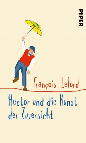 Cover of the book Hector und die Kunst der Zuversicht by Bertrand Piccard