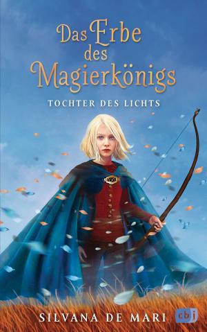 Cover of the book Das Erbe des Magierkönigs - Tochter des Lichts by GoMadKids, Stuart Jensen