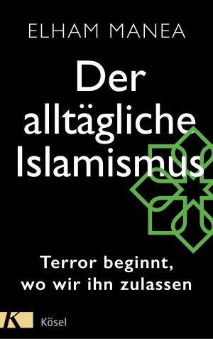 Cover of the book Der alltägliche Islamismus by Iris Röll