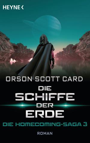 Cover of the book Die Schiffe der Erde - Die Homecoming-Saga 3 by Annette Sabersky, Jörg Zittlau