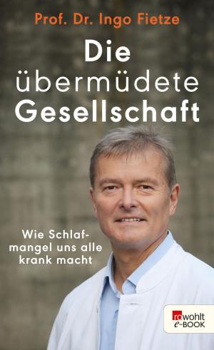 Cover of the book Die übermüdete Gesellschaft by Jan Weiler