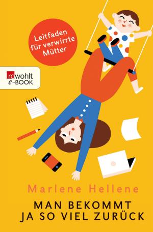 Cover of the book Man bekommt ja so viel zurück by Wolfram Hänel