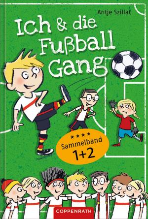 Cover of Ich & die Fußballgang - Fußballgeschichten (Sammelband 1+2)