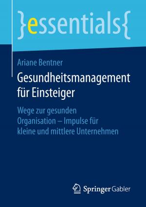 Cover of the book Gesundheitsmanagement für Einsteiger by Andreas Wien, Normen Franzke