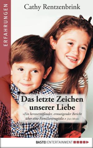 Cover of the book Das letzte Zeichen unserer Liebe by G. F. Unger