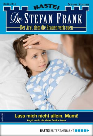 Book cover of Dr. Stefan Frank 2441 - Arztroman